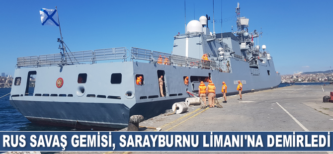 Rus savaş gemisi, Sarayburnu Limanı'na demirledi