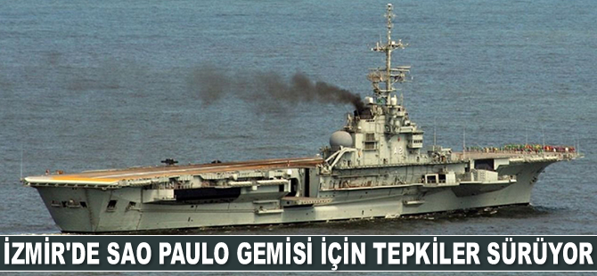 İzmir’de Sao Paulo gemisi için tepkiler sürüyor