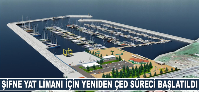 Şifne Yat Limanı için yeniden ÇED süreci başlatıldı