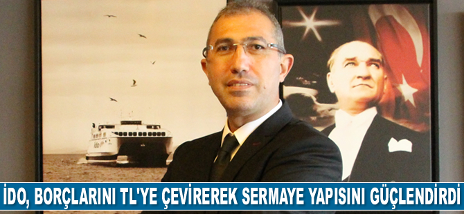 İDO, borçlarını TL’ye çevirerek sermaye yapısını güçlendirdi