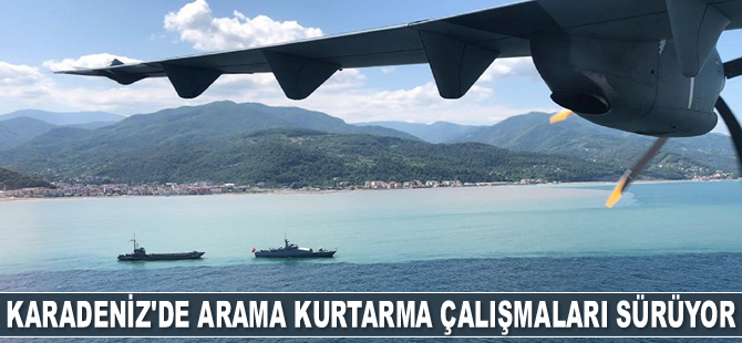 TSK, Karadeniz'de arama kurtarma çalışmalarına devam ediyor