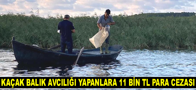 Terkos Gölü’nde kaçak balık avcılığı yapanlara 11 bin TL para cezası kesildi