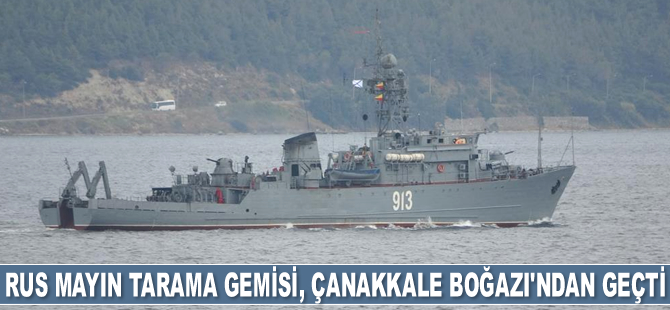 Rus mayın tarama gemisi, Çanakkale Boğazı’ndan geçti