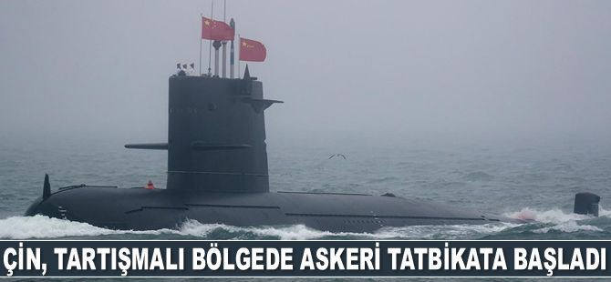 Çin, tartışmalı bölgede askeri tatbikata başladı