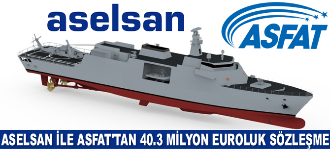 ASELSAN ile ASFAT, 40.3 milyon euroluk sözleşme imzaladı