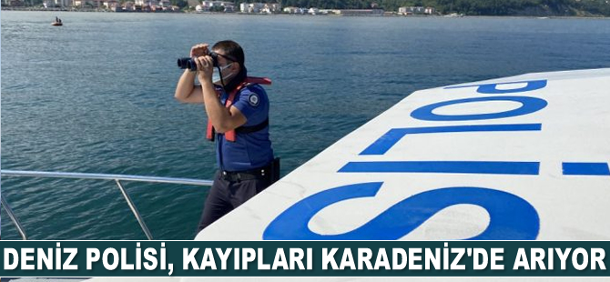 Deniz polisi, kayıpları Karadeniz’de arıyor