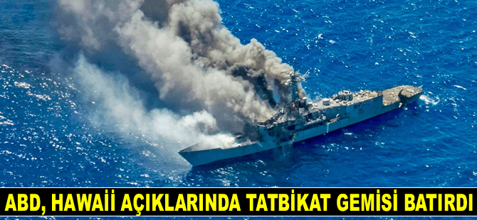 ABD Donanması, Hawaii açıklarında tatbikat gemisi batırdı