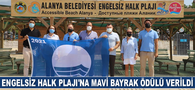 Alanya Belediyesi Engelsiz Halk Plajı’na mavi bayrak ödülü verildi