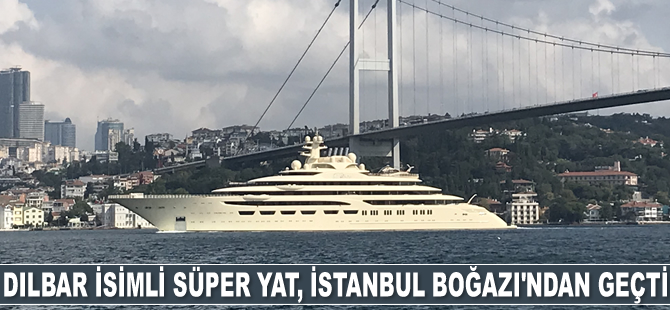 Dilbar isimli süper yat, İstanbul Boğazı'ndan geçti