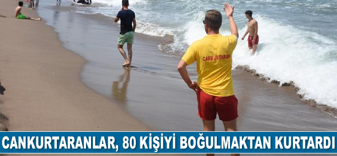 Düzce'de cankurtaranlar, 80 kişiyi boğulmaktan kurtardı