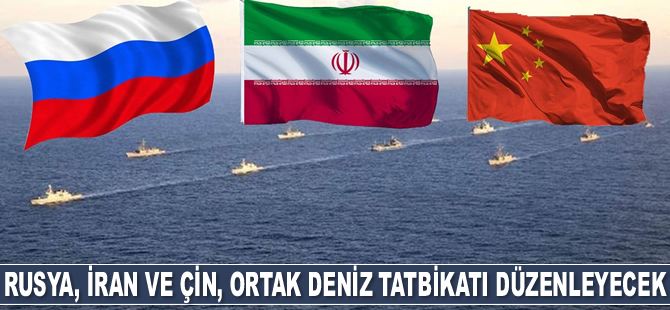 Rusya, İran ve Çin, 2021'in sonunda ortak deniz tatbikatı düzenleyecek