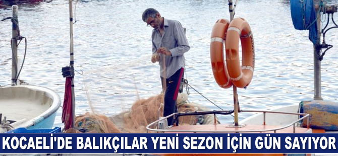 Kocaeli'de balıkçılar yeni sezon için gün sayıyor