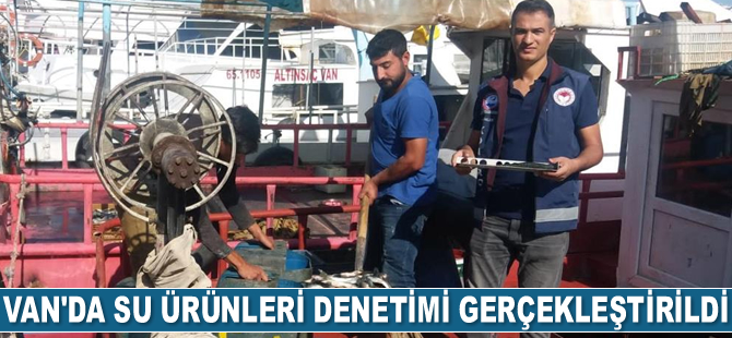 Van’da su ürünleri denetimi gerçekleştirildi