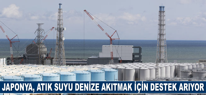 Japonya, Fukuşima Nükleer Santrali'ndeki suyu denize akıtmak için destek arıyor