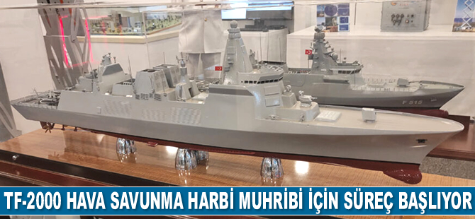 TF-2000 Hava Savunma Harbi Muhribi için ihale süreci başlıyor