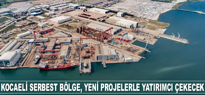 Kocaeli Serbest Bölge, yeni projelerle yatırımcı çekecek