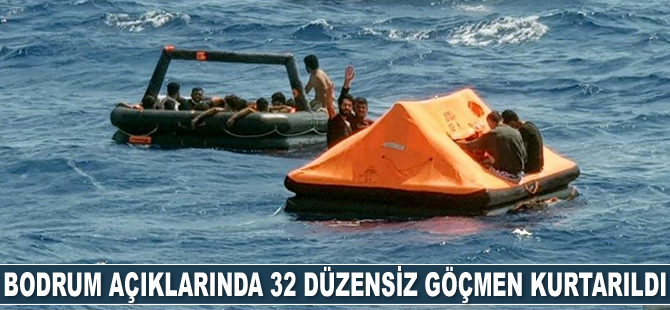 Bodrum açıklarında 32 düzensiz göçmen kurtarıldı