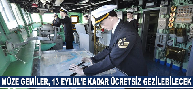 Müze gemiler, 13 Eylül'e kadar ücretsiz gezilebilecek