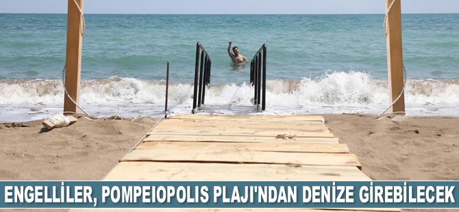 Engelliler, Pompeiopolis Plajı’ndan denize girebilecek