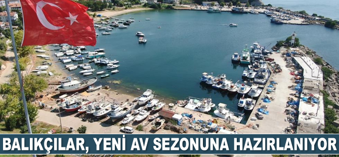 Balıkçılar, 1 Eylül’de açılacak av sezonuna hazırlanıyor