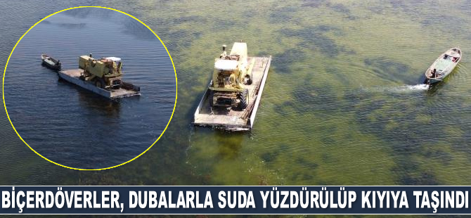 Biçerdöverler, dubalarla suda yüzdürülüp kıyıya taşındı