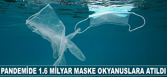 Pandemide 1.6 milyar maske okyanuslara atıldı