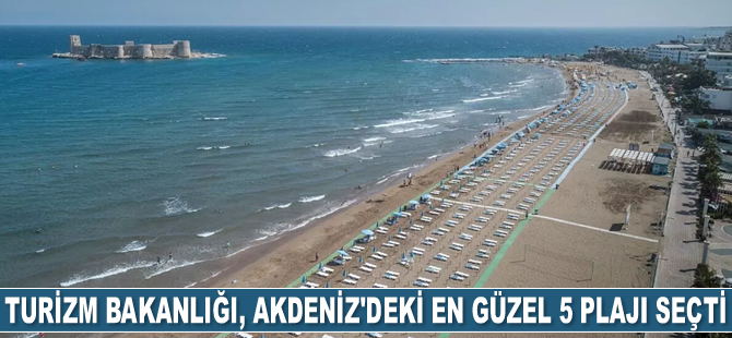 Kültür ve Turizm Bakanlığı, Akdeniz'deki en güzel 5 plajı seçti