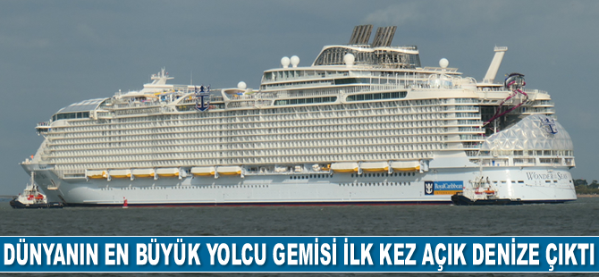 'Wonder of the Seas' yolcu gemisi, deneme seferine çıktı