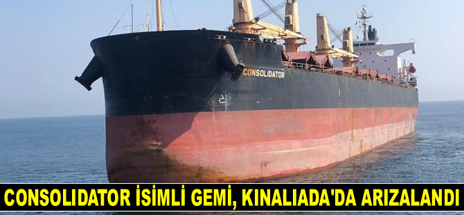 CONSOLIDATOR isimli gemi, Kınalıada’da arızalandı