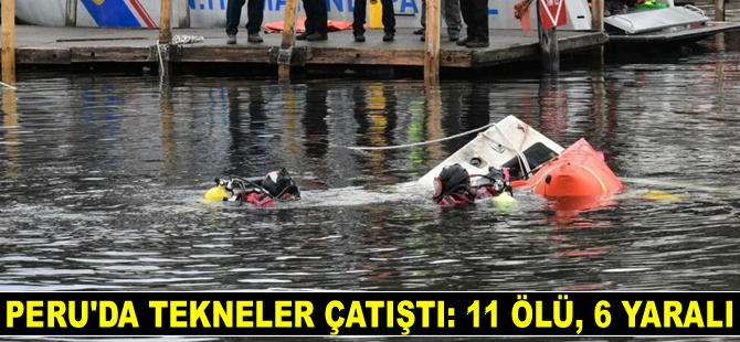 Peru'da tekneler çatıştı: 11 ölü, 6 yaralı