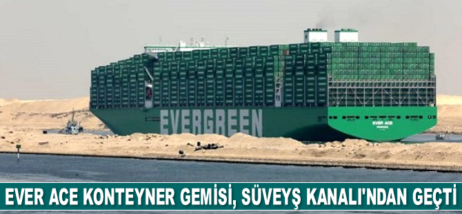 Ever Ace konteyner gemisi, Süveyş Kanalı'ndan geçti