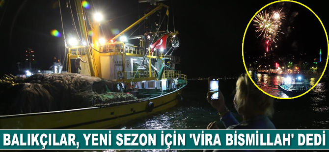 Balıkçılar, yeni sezon için ‘Vira Bismillah’ dedi