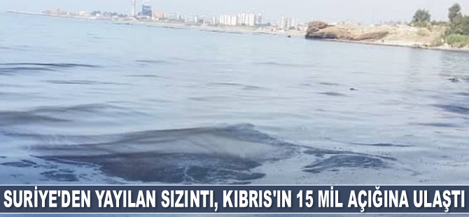 Suriye'den yayılan petrol sızıntısı, Kıbrıs'ın 15 mil açığına ulaştı