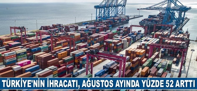 İhracat, Ağustos ayında yüzde 52 arttı