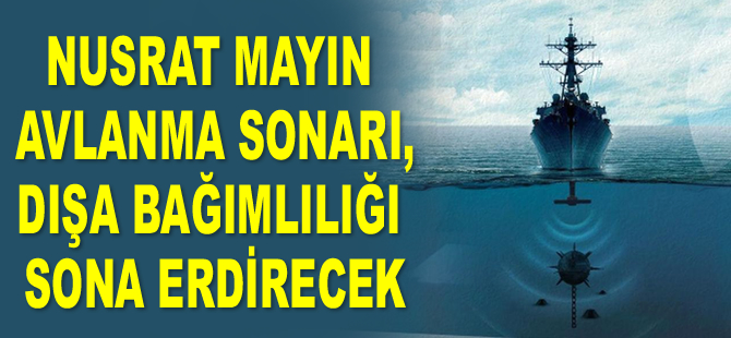 Nusrat Mayın Avlanma Sonarı, dışa bağımlılığı sona erdirecek