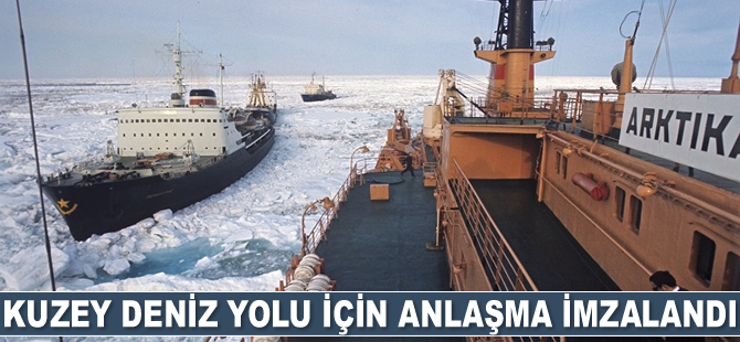 Kuzey Deniz Yolu için anlaşma imzalandı