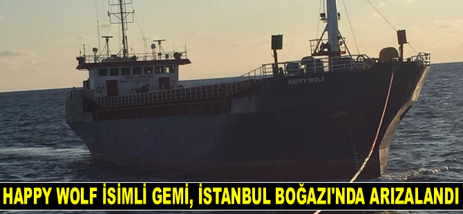 HAPPY WOLF isimli gemi, İstanbul Boğazı'nda arızalandı