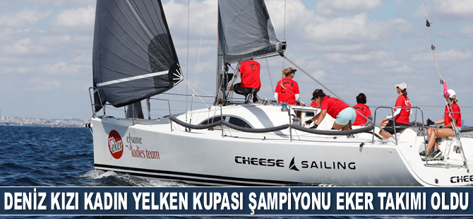 6. Deniz Kızı Kadın Yelken Kupası şampiyonu Eker takımı oldu