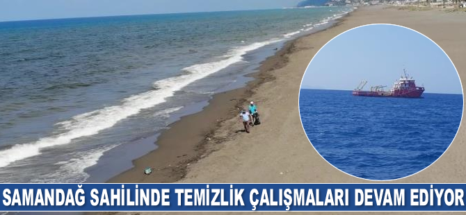 Samandağ sahilinde temizlik çalışmaları devam ediyor