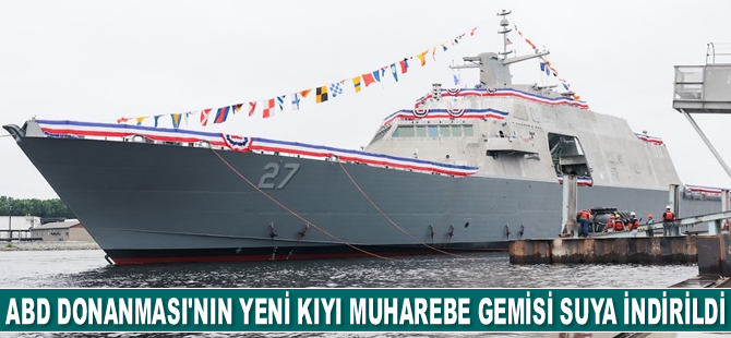 ABD Donanması’nın yeni kıyı muharebe gemisi LCS-27, suya indirildi