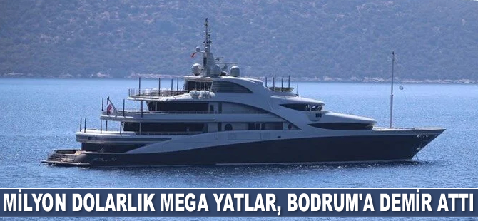 Milyon dolarlık mega yatlar, Bodrum'a demir attı