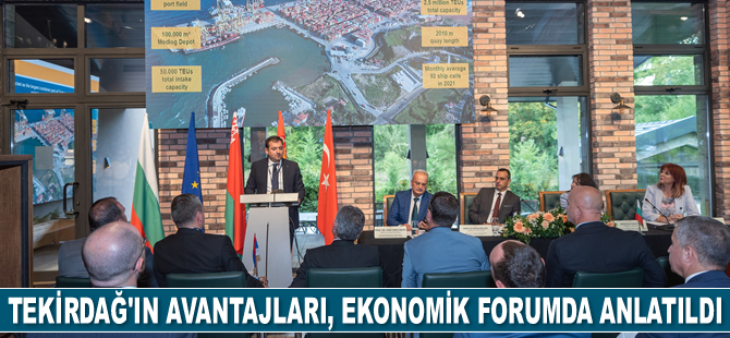 Tekirdağ’ın avantajları, Bulgaristan’da uluslararası ekonomik forumda anlatıldı
