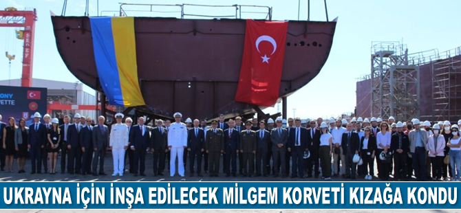 Ukrayna için inşa edilecek MİLGEM korveti kızağa kondu
