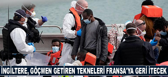 İngiltere, göçmen getiren tekneleri Fransa’ya geri itecek