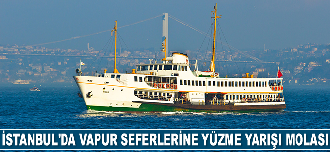 İstanbul’da vapur seferleri, yarın 2 saat yapılamayacak