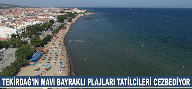 Tekirdağ'ın mavi bayraklı plajları tatilcileri cezbediyor