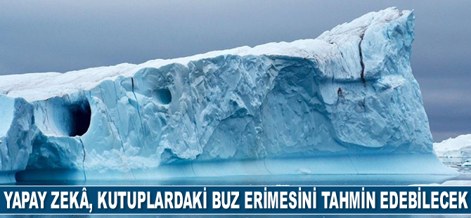 Yapay zekâ, kutuplardaki buz erimesini tahmin edebilecek