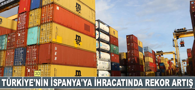 Türkiye'nin İspanya'ya ihracatı yüzde 45 arttı