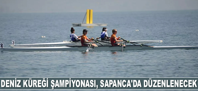Deniz Küreği Türkiye Şampiyonası, Sapanca'da düzenlenecek
