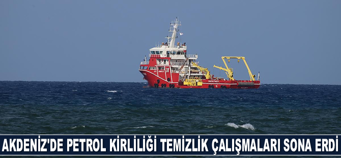 Akdeniz'de petrol kirliliğine karşı başlatılan çalışmalar sona erdi